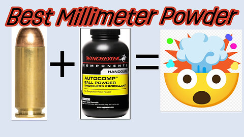 10 MM and Auto Comp Powder - Best Powder for the Best Millimeter