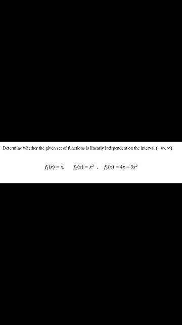 Calculus Help: Determine whether the given set of functions is linearly independent on the interval
