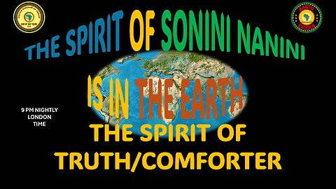 AFRICA IS THE HOLY LAND ||THE SPIRIT OF SONINI NANINI IS IN THE EARTH||THE SPIRIT OF TRUTH/COMFORTER