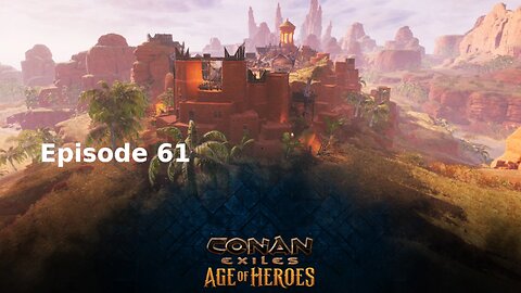 Conan Exiles Ep 61