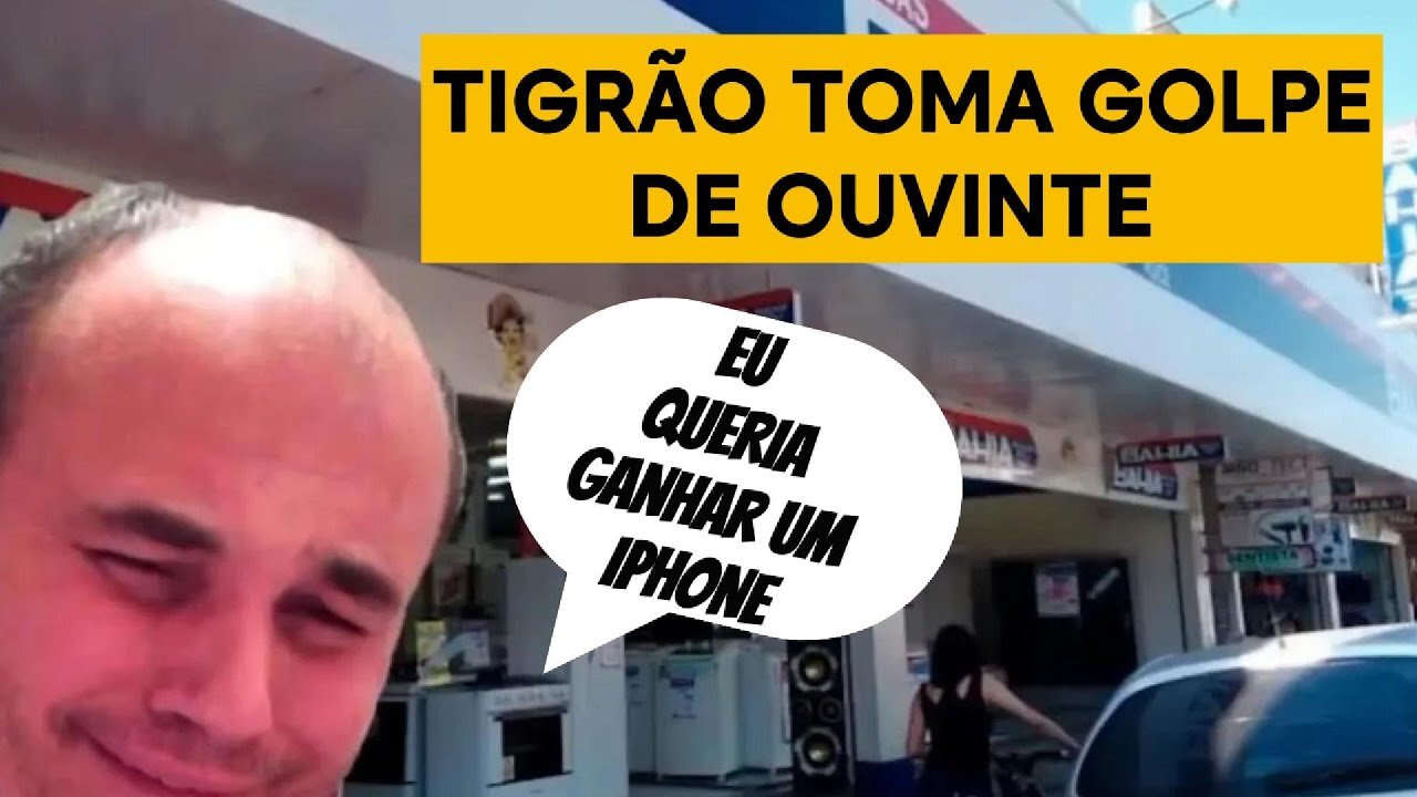 TIGRÃO CAI NO GOLPE DO IPHONE