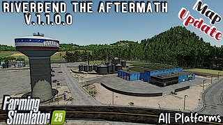 Map Update | Riverbend The Aftermath | All Platforms | V.1.1.0.0 | Farming Simulator 25
