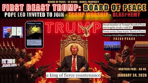 First Beast Trump: Board Of Peace - Pope Leo Invited To Join - Trump False Peace & Blasphemy Worship