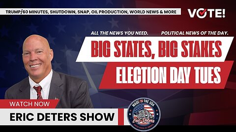 Big States, Big Stakes Election Day Tuesday | Eric Deters Show