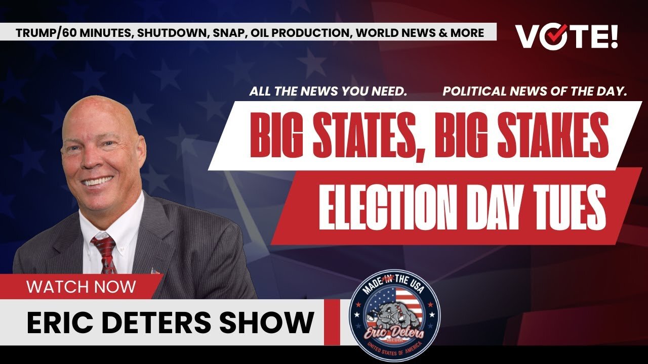 Big States, Big Stakes Election Day Tuesday | Eric Deters Show