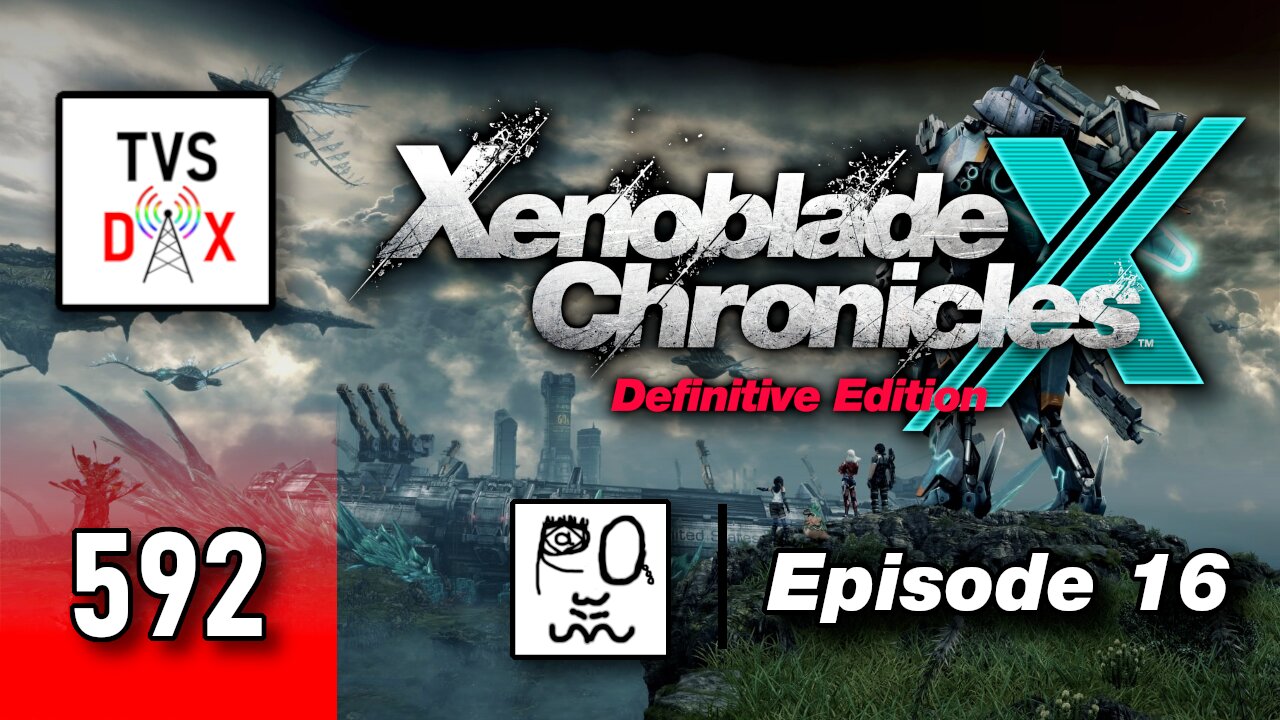Xenoblade Chronicles X: Definitive Edition Episode 16 [More Sidequests!] (The Variety Show DX #592)