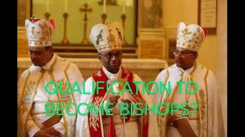 QUALIFICATION TO BECOME BISHOPS? A PRIESTS'S OBSERVATION ഇനി മെത്രാന്മാരായി ആരു വരണം. ഒരു അച്ചൻെറ നി