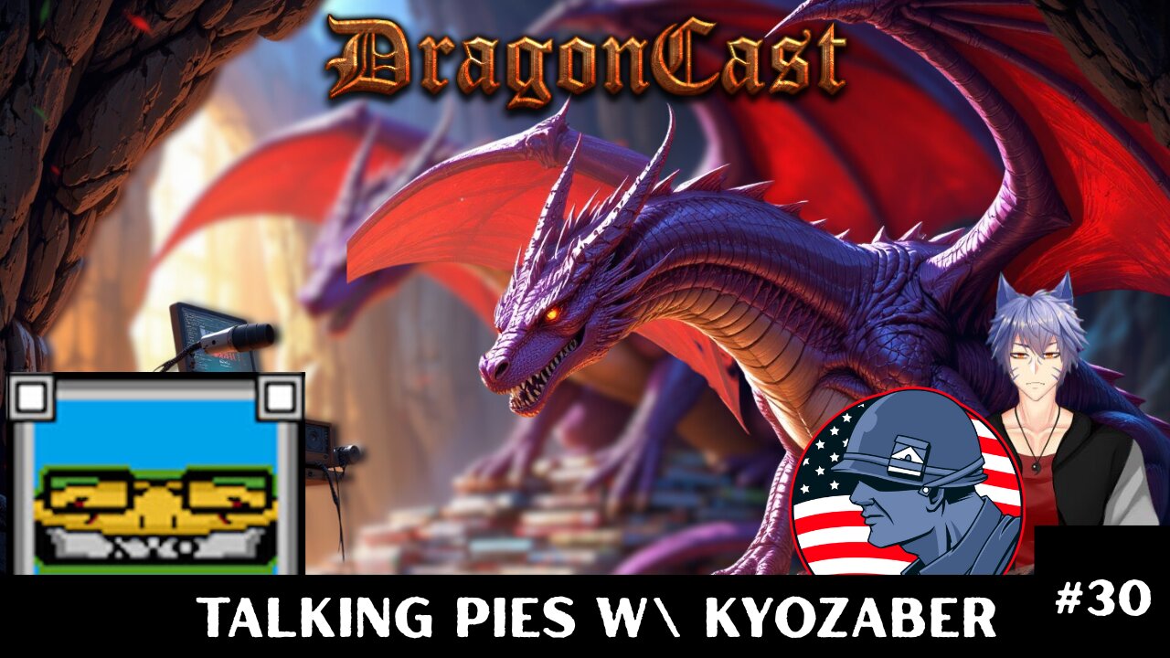 Dragoncast EP 30: Talking Pies w\ KyoZaber
