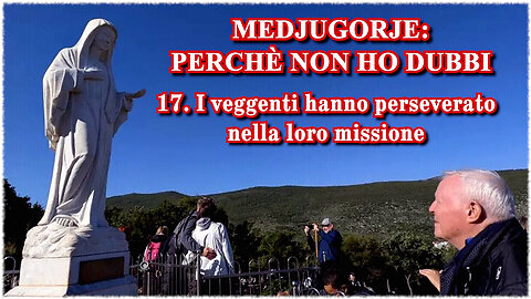 (11 LUGLIO 2025) - PADRE LIVIO FANZAGA: “MEDJUGORJE: PERCHÈ NON HO DUBBI!!” =17. I veggenti hanno perseverato nella loro missione=/|😇💖🙏|\