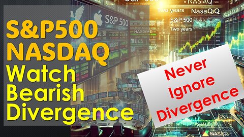 S&P500 & NASDAQ Watch Bearish Divergence