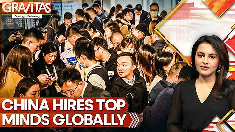 China Ramps Up Talent Recruitment In Academia, Science And Tech | GRAVITAS