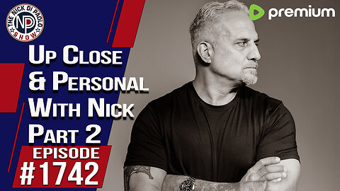 Up Close and Personal With Nick Part 2 | Nick Di Paolo Show #1742