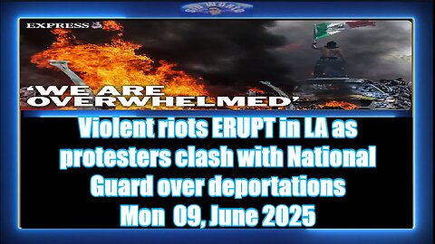 Violent riots ERUPT in LA as protesters clash with National Guard over deportations