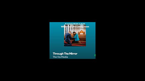 "Through The Mirror" by: The Via Media