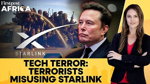 Elon Musk's Starlink Exploited by Africa's Terror Groups in the Sahel | Firstpost Africa | N18G