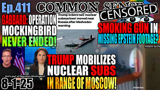 Ep.411 Trump Mobilizes Nuclear Subs In Response To Medvedev! Gabbard Says Op Mockingbird Never Ended