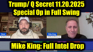 Mike King: Full Intel Drop 11.20.25 - Trump/Q Secret, Special Op