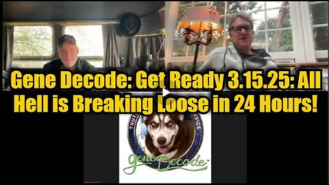 Gene Decode update : Get Ready 3.15.25: All Hell is Breaking Loose in 24 Hours!