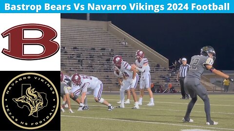 Bastrop Vs Navarro 2024 Football Varsity