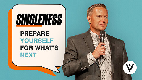 Singleness, prepare yourself for what's next - Pastor Matt Vanderbilt