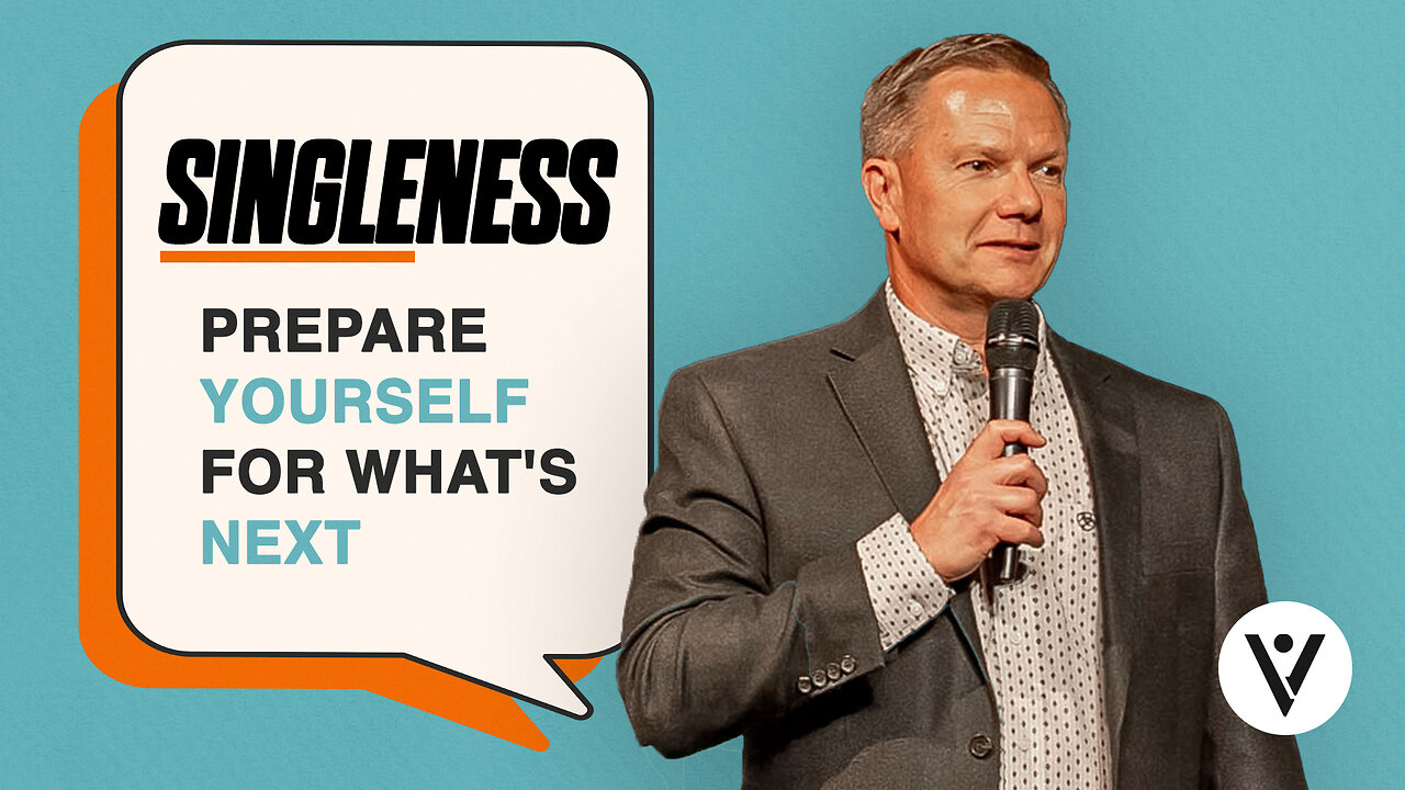 Singleness, prepare yourself for what's next - Pastor Matt Vanderbilt