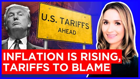 BREAKING: Inflation Is Rising, Tariffs Fuel Price Increases as Uncertainty Sets In