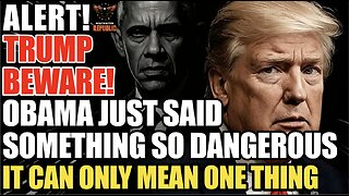 ALERT! TRUMP Beware! Obama Just Said Something So Dangerous It Can Only Mean One Thing!