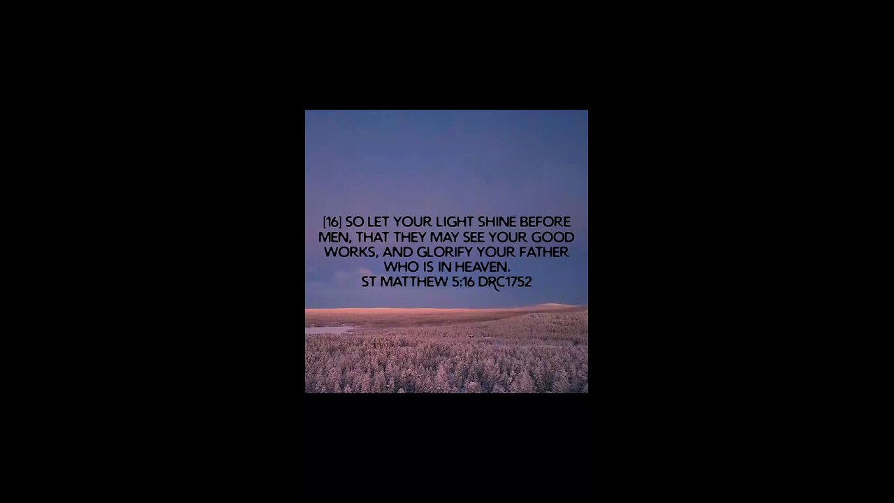 LET YOUR LIGHT SHINE BEFORE MEN, THAT THEY MAY SEE YOUR GOOD WORKS, AND GLORIFY YOUR FATHER WHO IS I