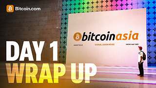 Day 1 Wrap Up @BitcoinConfAsia in Hong Kong