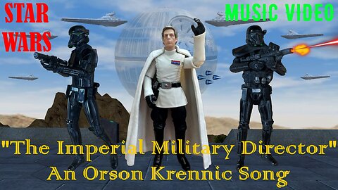 "The Imperial Military Director - An Orson Krennic Song" Music Video