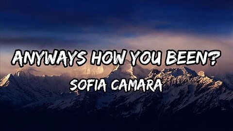 Sofia Camara - Anyways How You Been? (lyrics)