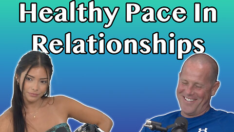 What's A Healthy Pace For A Relationship?