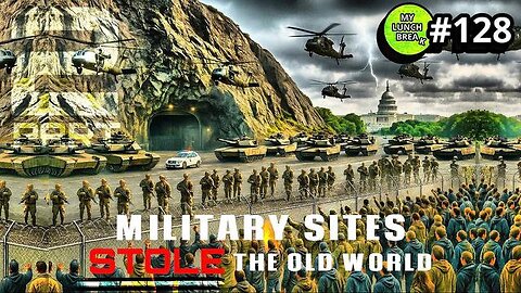 MILITARY SITES STOLE THE OLD WORLD - PART 2 [2025-05-31] - MY LUNCH BREAK (VIDEO)