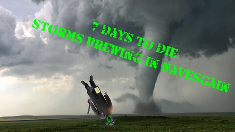 [7 days to Die] Storms brewing part 2