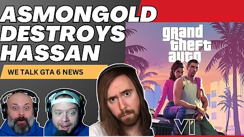 GTA VI News | Asmongold and Ethan Klein ROASTS Hasan | Episode 101