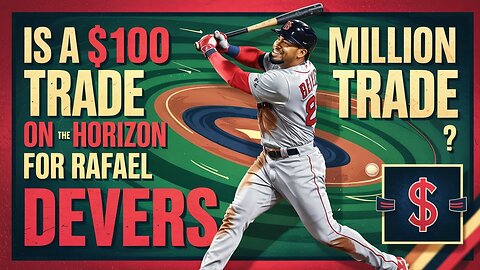 Is a $100 Million TRADE on the Horizon for Rafael Devers?