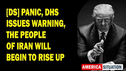 X22 Report Huge Intel: [DS] Panic, DHS Issues Warning, The People Of Iran Will Begin To Rise Up