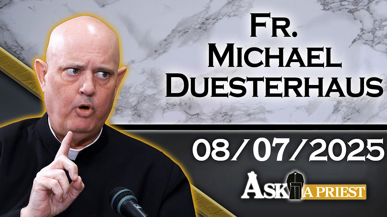 Ask A Priest Live with Fr. Michael Duesterhaus - 8/7/25