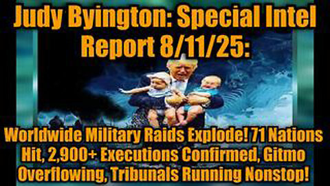 JUDY BYINGTON: SPECIAL INTEL REPORT 8/11/25
