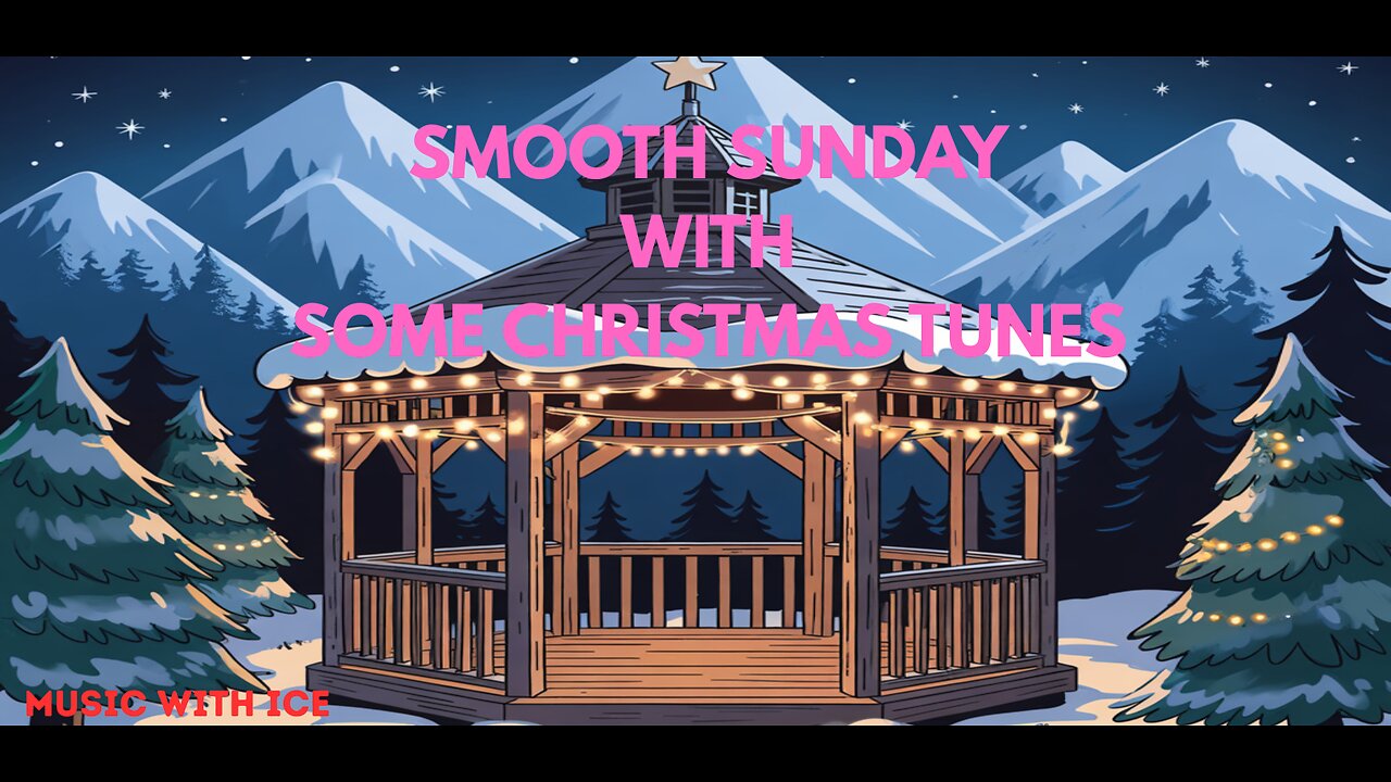 Music With ICE: Smooth Sunday also with some Christmas Music