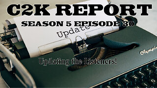 C2K Report S5 E30: Updating the Listeners!