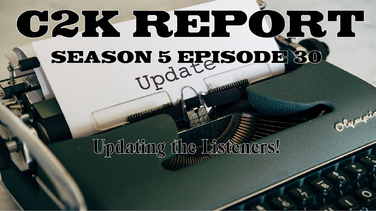 C2K Report S5 E30: Updating the Listeners!