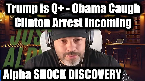 Alpha SHOCK DISCOVERY 5.20.25: Protecting Q - Trump Is Q+ - Clinton Arrest Incoming - Obama Caught