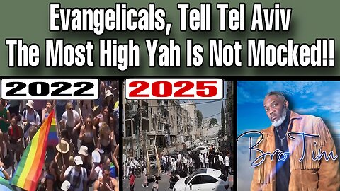 Evangelicals, Tell Tel Aviv That The Most High Yah Is Not Mocked!