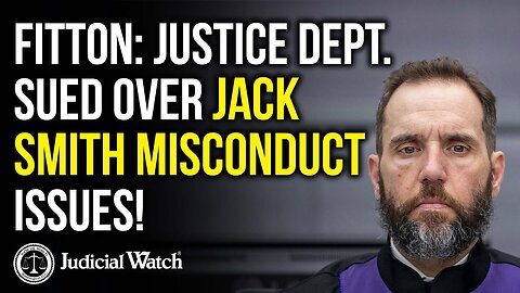 Tom Fitton: JUSTICE DEPT. SUED OVER JACK SMITH MISCONDUCT ISSUES!