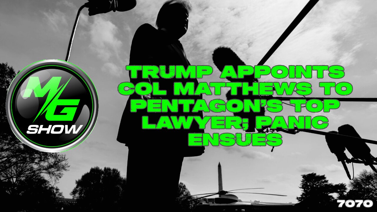 Trump Appoints Col Matthews to Pentagon’s Top Lawyer; Panic Ensues