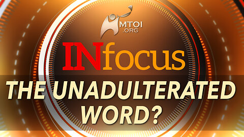 INFOCUS | The Unadulterated Word?