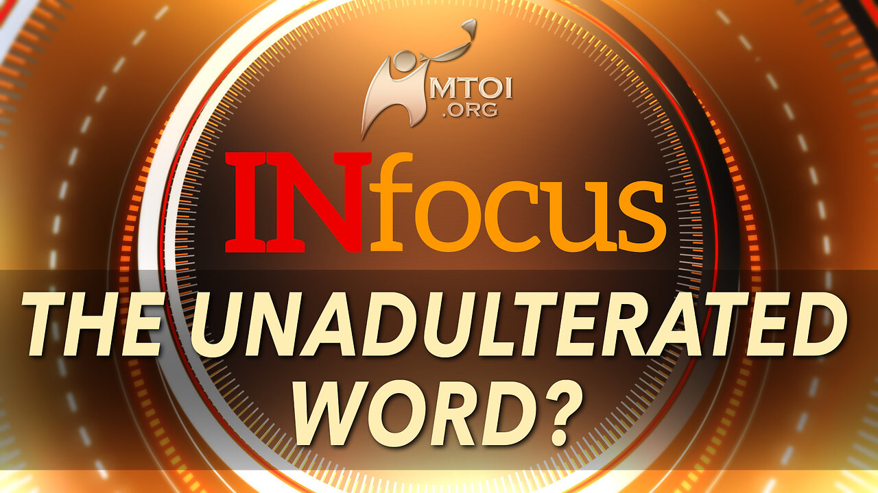 INFOCUS | The Unadulterated Word?