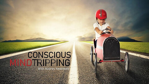 Conscious Mind Tripping with Audrey Newmont