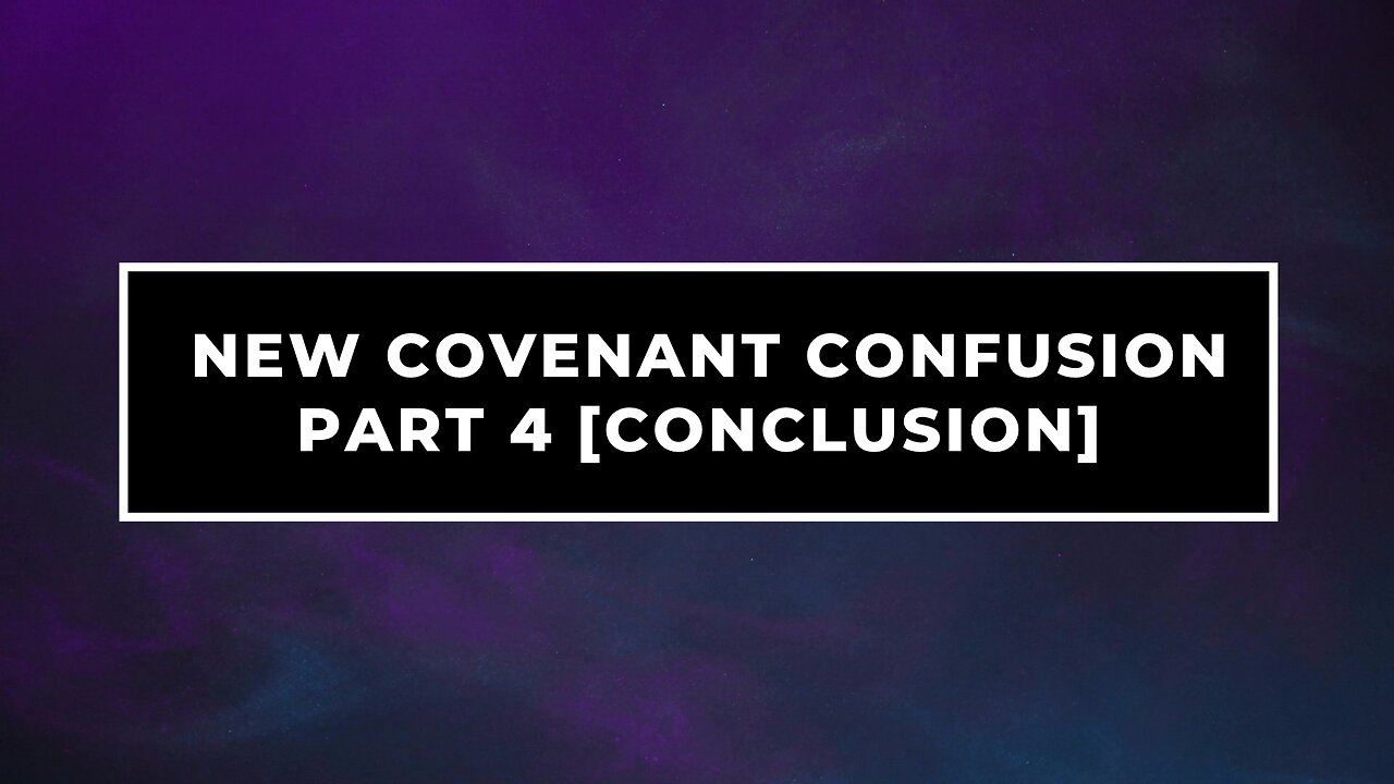 New Covenant Conclusion - Part IV - Conclusion | Jubilee Worship Center